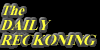 The Daily Reckoning